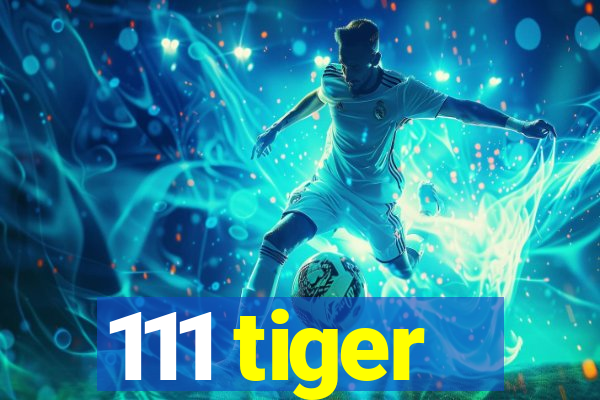 111 tiger